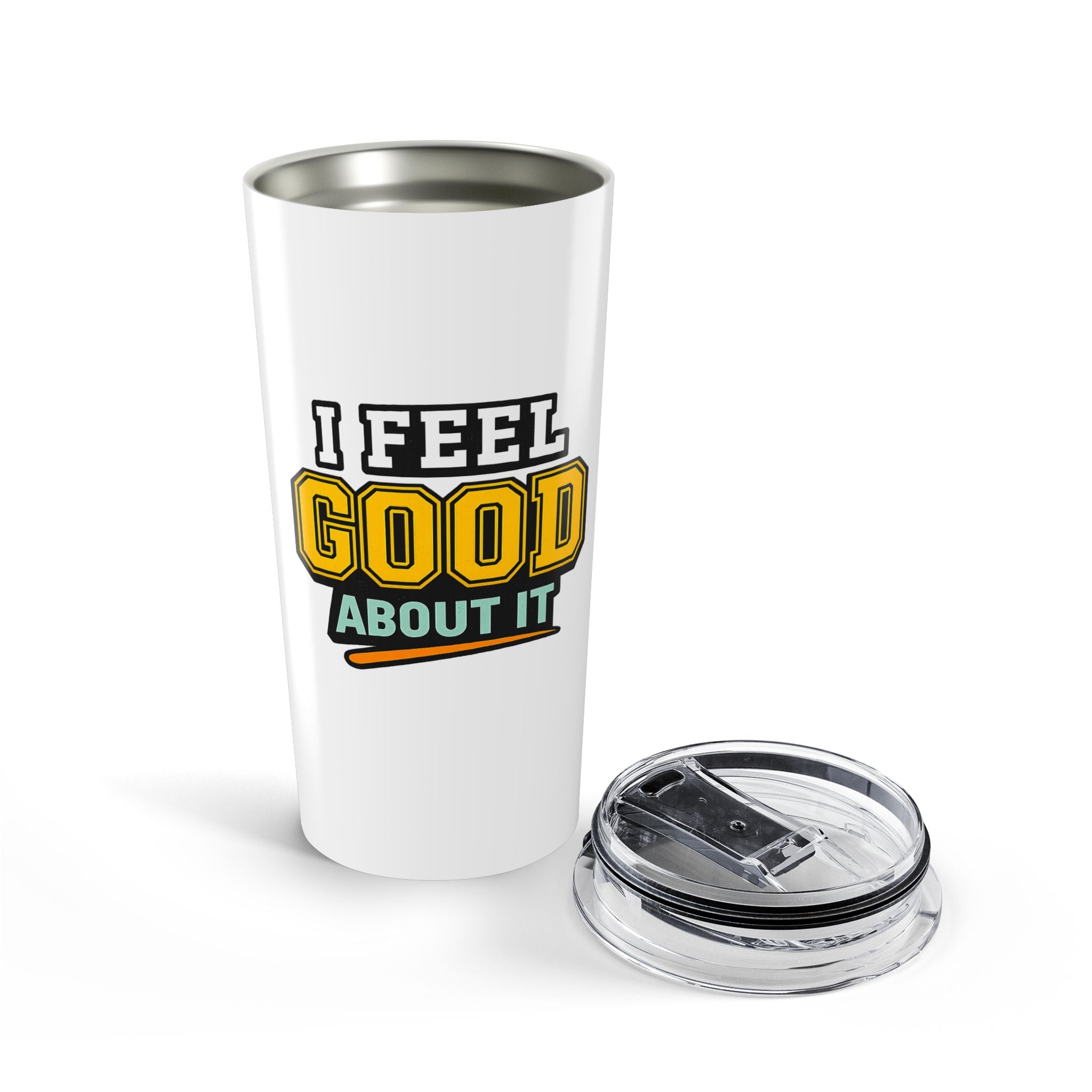 I Feel Good About It 20oz Tumbler — Motivational Insulated Travel Cup