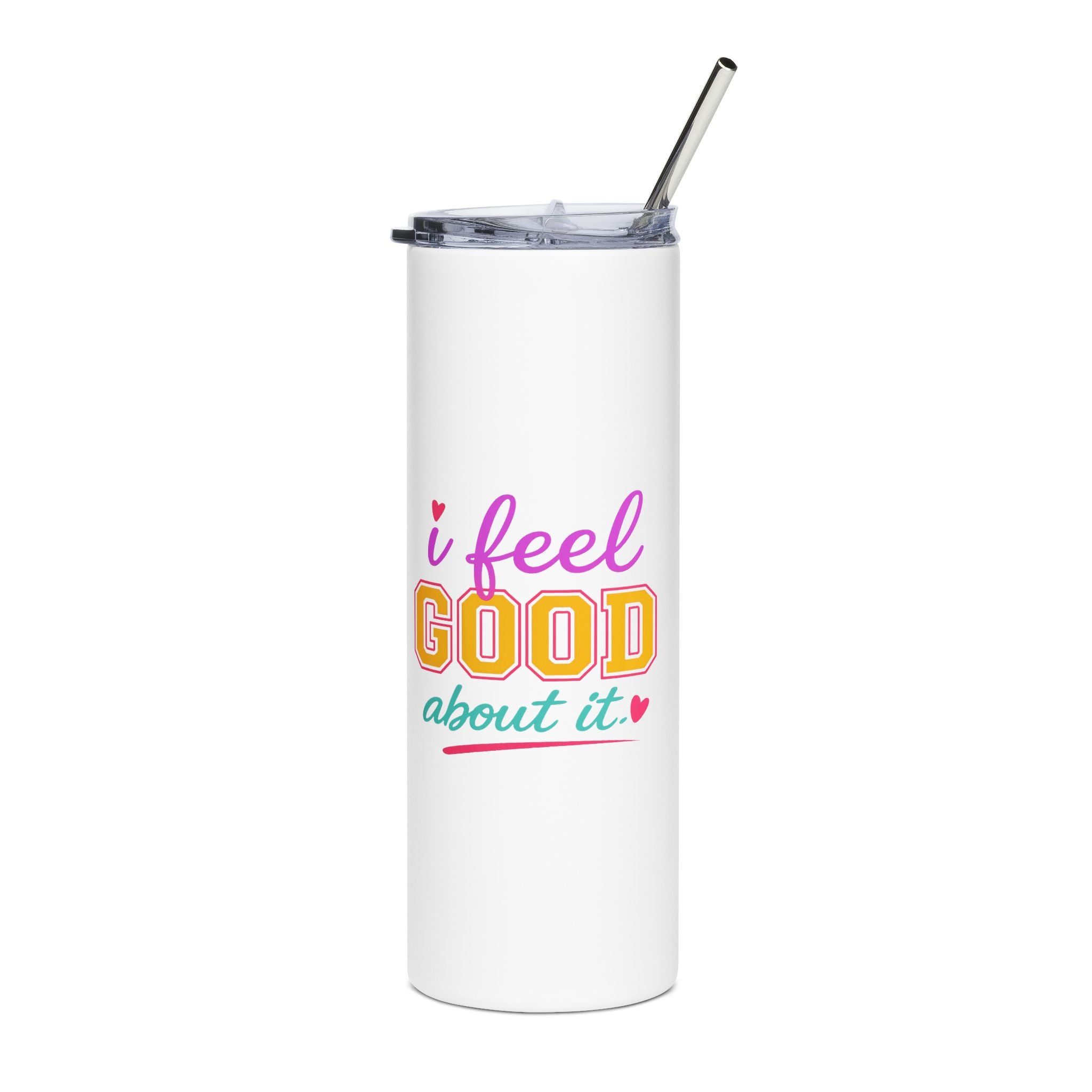 I Feel Good About It Tumbler 💕 | 20oz Stainless Steel Cup