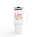I Feel Good About It Travel Mug 💕 | 40oz Insulated Tumbler