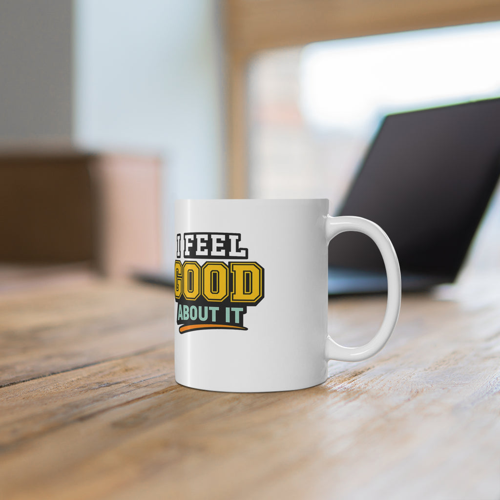 I Feel Good About This Mug – Funny Retro Coffee Cup (11 oz)