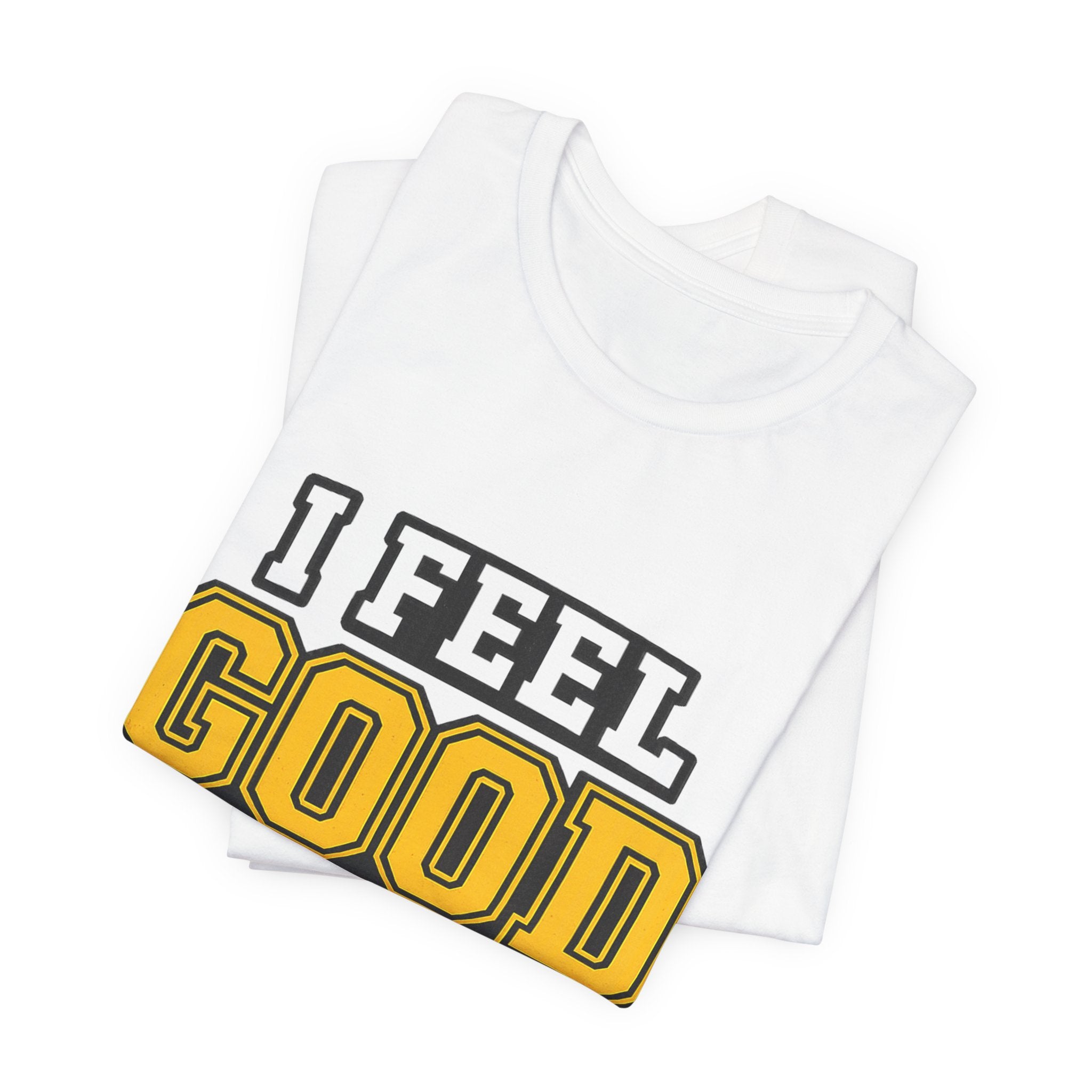 I Feel Good About It Tee — Retro Positive Graphic T-Shirt